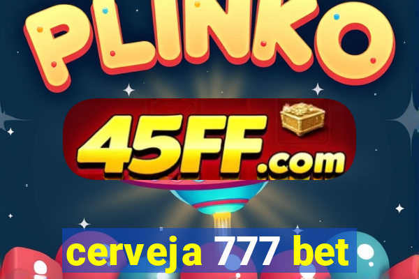 cerveja 777 bet